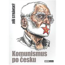 Komunismus po česku - Jiří Stránský